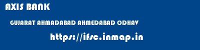 AXIS BANK  GUJARAT AHMADABAD AHMEDABAD ODHAV  ifsc code